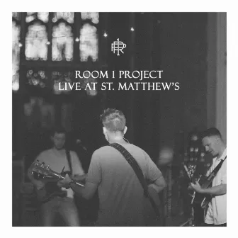 Live at St. Matthew's by Room 1 Project