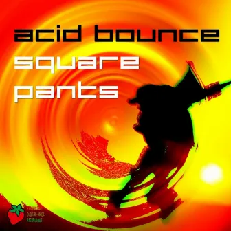 Acid Bounce by Square Pants