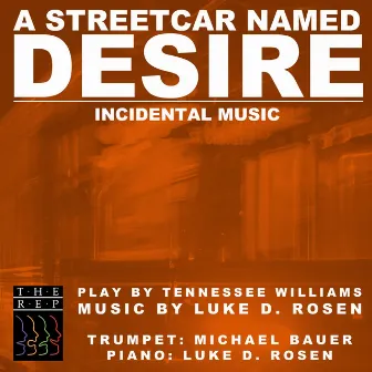 A Streetcar Named Desire: Incidental Music by Luke D. Rosen