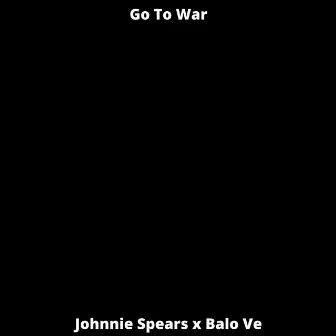 Go to War by Johnnie Spears