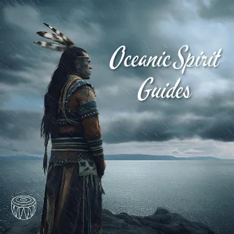 Oceanic Spirit Guides: Native American Shamanic Melodies by Native Drumming World