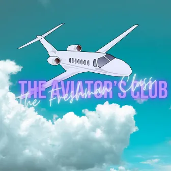 The Freshman Class by The Aviator's Club