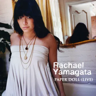 Paper Doll (Live at the Loft) by Rachael Yamagata