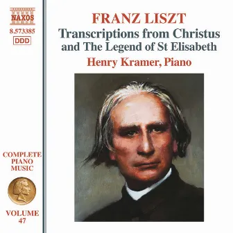 Liszt Complete Piano Music, Vol. 47: Transcriptions from Christus & The Legend of St Elisabeth by Henry Kramer