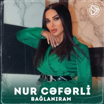 Bağlanıram by Nur Ceferli