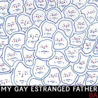 My Gay Estranged Father by B.A