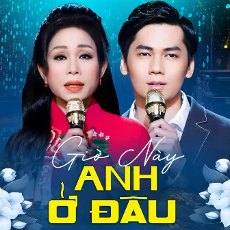 Giờ Này Anh Ở Đâu by Anh Quốc