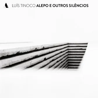 Luís Tinoco: Alepo e Outros Silêncios by Luís Tinoco