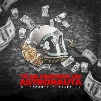 To Me Sentindo um Astronauta by Dj Dioguinho Trapfunk