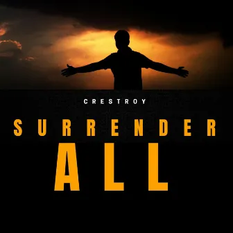 Surrender All by Crestroy