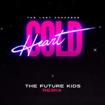 Cold Heart (The Future Kids Remix) by The Last Concorde