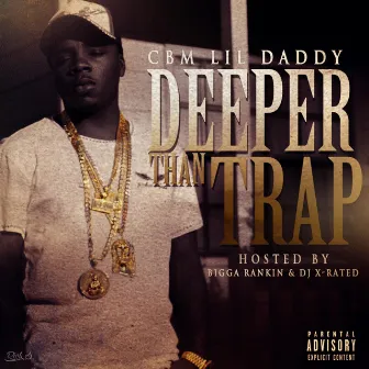 Deeper Than Trap by Cbm Lil Daddy