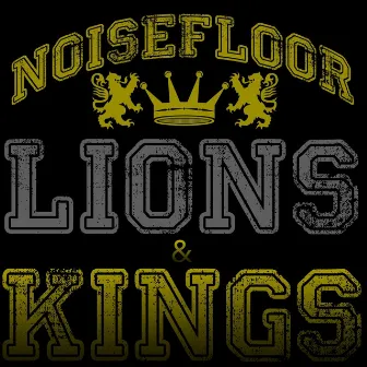 Lions & Kings by Noisefloor