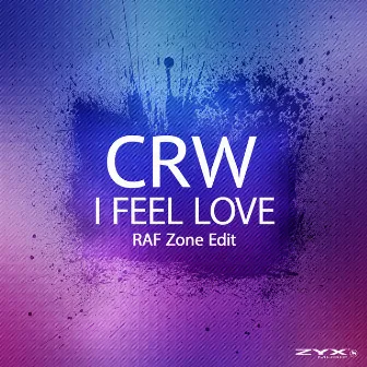 I Feel Love (RAF Zone Edit) by CRW