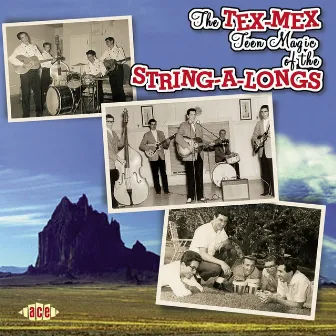 The Tex-Mex Teen Magic of the String-a-Longs by The String-A-Longs