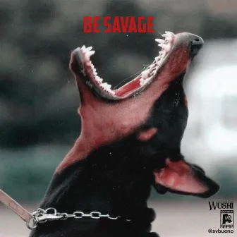 Be Savage by agnvtnc