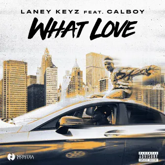 What Love (feat. Calboy) by Laney Keyz