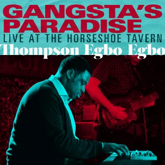 Gangsta's Paradise (Live At The Horseshoe Tavern) by Thompson Egbo-Egbo