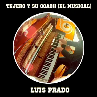 Tejero y su Coach (El Musical) by Luis Prado