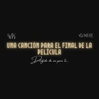 Una Canción para el Final de la Película by Wk