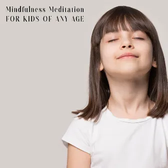 Mindfulness Meditation for Kids of Any Age by Mindfullness Meditation World