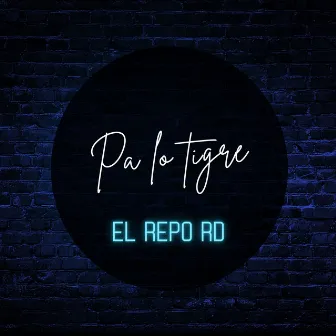 Pa Lo Tigre by Elrepo Rd