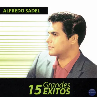 15 Grandes Éxitos by Alfredo Sadel