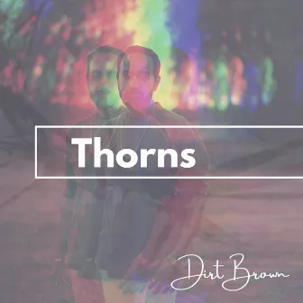 Thorns by Dirt Brown