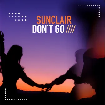 Don't Go by Sunclair