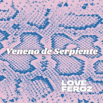 Veneno de Serpiente by Love Feroz