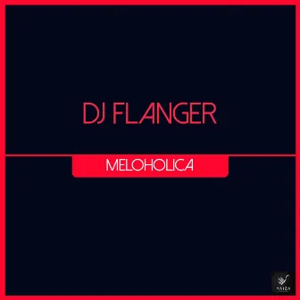 Meloholica by DJ Flanger