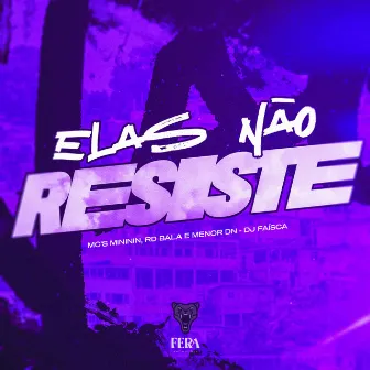 Elas Não Resiste by Mc Rd Bala