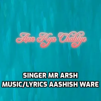 Aur Kya Chahiye by Aashish Ware