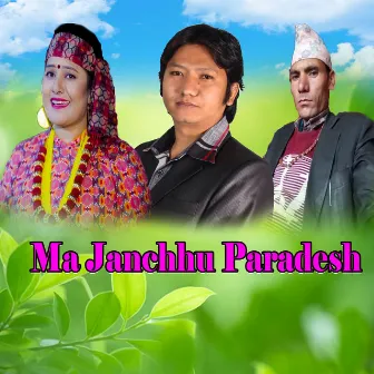 Ma Janchhu Paradesh by Bijay Thapa