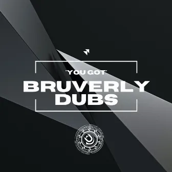 You Got by Bruverly Dubs