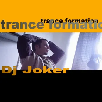 Trance Formation by DJ Joker