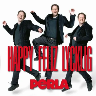 Happy Feliz Lycklig by Perla Bjurenstedt