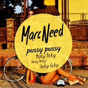 Pussy Pussy Ticky Ticky Tangy Tangy Licky Licky by Marc Need