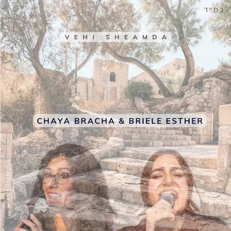 Vehi Sheamda by Chaya Bracha