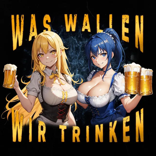 WAS WOLLEN WIR TRINKEN