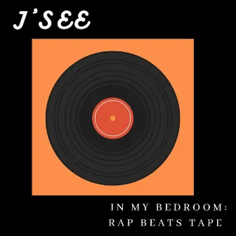 In My Bedroom: Rap Beats Tape (Instrumental) by J'See