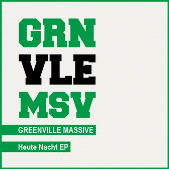 Heute Nacht by Greenville Massive