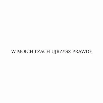 w moich łzach ujrzysz prawdę by Neshovski