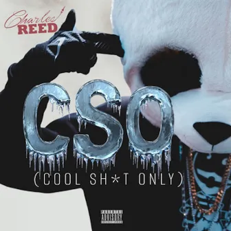 CSO (COOL SHIT ONLY) by Charles Reed