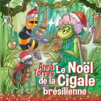 LE NOËL DE LA CIGALE BRÉSILIENNE by Anna Torres