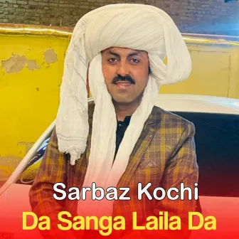 Da Sanga Laila Da by Sarbaz Kochi