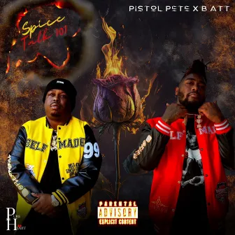 Spice Talk 101 by Pistol Pete