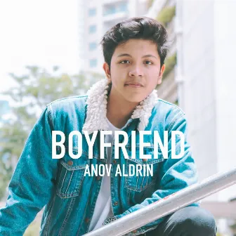 Boyfriend by Anov Aldrin