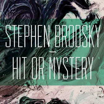 Hit or Mystery by Stephen Brodsky