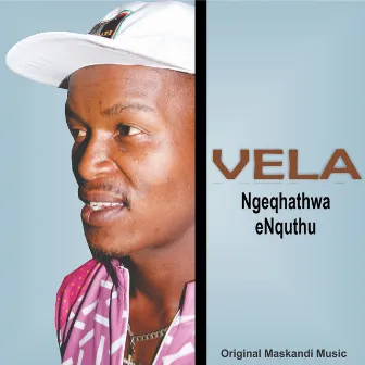 Ngeqhathwa eNquthu by Veli